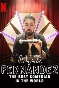 Алекс Фернандес: Лучший комик в мире (2020)